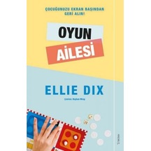 Oyun Ailesi - Çocuğunuzu Ekran Başından Geri Alın! - Ellie Dix - Sola Unitas