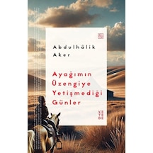 Ayağımın Üzengiye Yetişmediği Günler / Abdulhalik Aker