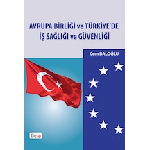 Avrupa Birliği ve Türkiye'de İş Sağlığı ve Güvenliği - Cem Baloğlu - Beta Yayınları