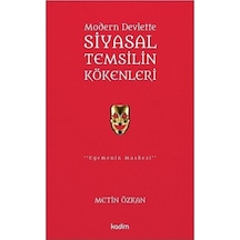 Modern Devlette Siyasal Temsilin Kökenleri - Metin Özkan - Kadim