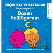 Küçük Bay Ve Bayanlar Rehber Öyküler - Bazen Üzülüyorum Ciltli Doğan Çocuk