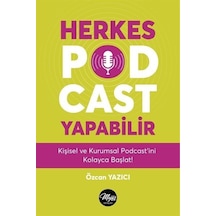 Herkes Podcast Yapabilir -  Kişisel ve Kurumsal Podcast'ini Kolayca Başlat! - Özcan Yazıcı - Majör Yayınları