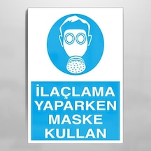 İlaçlama Yaparken Maske Kullan Uyarı Levhası 70x100cm