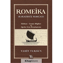 Romeika  - Karadeniz Rumcası: Edebiyat  - Gramer Bilgileri ve Ağızlar Arası Karşılaştırması  - Vahit Tursun  - Töz Yayınları