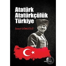 Atatürk Atatürkçülük Türkiye - İsmet Görgülü - Kilit