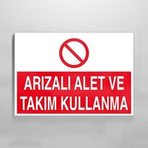 Arızalı Alet Ve Takım Kullanma Uyarı Levhası 40x60cm