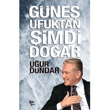Güneş Ufuktan Şimdi Doğar - Uğur Dündar - Halk Kitabevi