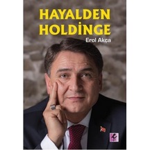 Hayalden Holdinge - Erol Akça - Efil Yayınevi Yayınları