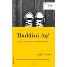Haddini Aş! - Çünkü Çok Daha Fazlasına Layıksın! - Bora Özkent - Elma Yayınevi