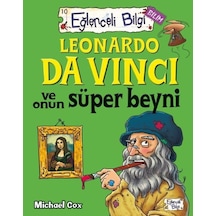 Leonardo da Vinci ve Onun Süper Beyni - Michael Cox - Eğlenceli Bilgi