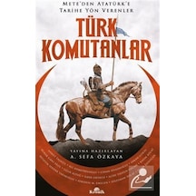 Türk Komutanlar - Mete'den Atatürk'e Tarihe Yön Verenler- Kronik Kitap