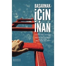 Başarmak İçin İnan - Orison Sweet Marden - Mahzen
