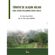 Türkiye'de Ulaşım Ağları - Doğal Ortam Etkileşiminin Coğrafi Analizi - Ömer Faruk İncili - Kriter