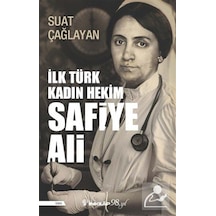 İlk Türk Kadın Hekim Safiye Ali / Suat Çağlayan