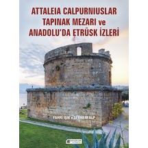 Attaleia Calpurniuslar Tapınak Mezarı Ve Anadolu'da Etrüsk İzleri Akılçelen Kitaplar