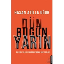Dün Bugün Yarın / Hasan Atilla Uğur 9786053115779