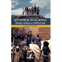 Köy Seyirlik Oyunlarında İnsan, Doğa ve Topluluk - Ezgi Metin Basat - Bilgesu Yayıncılık