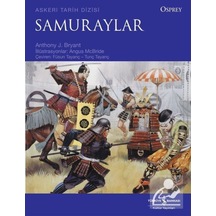 Samuraylar - Osprey Askeri Tarih Dizisi - Anthony J. Bryant - İş Bankası Kültür Yayınları