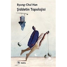 Şiddetin Topolojisi - Byung - Chul Han - Metis Yayınları