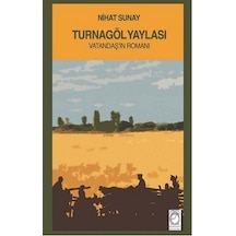 Turnagöl Yaylası - Nihat Sunay - Kitapsaati Yayınları