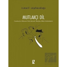 Mutlakçı Dil - İsmail Süphandağı - İz Yayıncılık