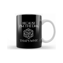 Because Im The Dm Thats Why Dungeon Master Kupa Bardak Porselen Karışık