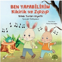 Ben Yapabilirim - Kikirik ve Zıpzıp - Dilek Turan Eryetli - Satürn Yayınları