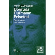 Doğruda Durmanın Felsefesi Cilt 4 & Seçme Yazılar 2006-2022 / ...