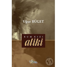 Rum Kızı Aliki - Uğur Büget - Kültür Ajans Tanıtım ve Organizasyo