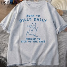 Flood Of Style Erkek Tshirt Dilly Dally İçin Doğmuş Pace Almak Zorunda T-shirt Komik Meme Tee Kadın Erkek Ra Gri