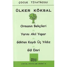 Çocuk Tiyatrosu Orman Bekçileri - Yarını Akıl Yapar - Gökten Kaydı Üç Yıldız - Gül Emri - Ülker Köksal - Mitos Boyut Yayınları