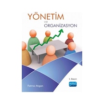 Yönetim ve Organizasyon - Fatma Atıgan - Nobel Akademik Yayıncılık