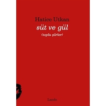 Süt Ve Gül / Hatice Utkan