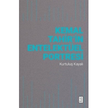 Kemal Tahir'in Entelektüel Portresi - Kurtuluş Kayalı - Ketebe
