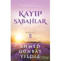 Kayıp Sabahlar - Ahmed Günbay Yıldız - Timaş Yayınları