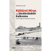 Kültürel Miras Ve Sürdürülebilir Kalkınma / Erkan Aslan