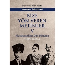 Bize Yön Veren Metinler 5 - Alacakaranlıkta Gün Dönümü 1606 - 1923- Kapadokya Üniversitesi Yayınları