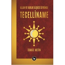Allah ve Varlık İlişkisi Seyrinde Tecelliname - İsmail Metin - La Kitap