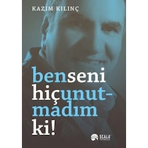Ben Seni Hiç Unutmadım Ki!