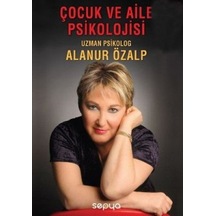 Çocuk Ve Aile Psikolojisi - Alanur Özalp