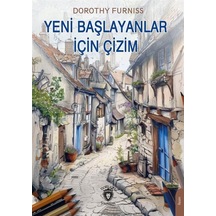 Yeni Başlayanlar İçin Çizim / Dorothy Furniss