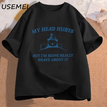 Flood Of Style Kafam Acıyor Ama Bu Konuda Gerçekten Cesur Oluyorum T Shirt Kadın Nedensel Kafa Acıyor Pamuk Siyah