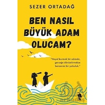 Ben Nasıl Büyük Adam Olucam