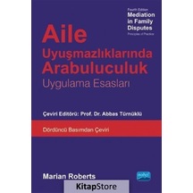 Aile Uyuşmazlıklarında Arabuluculuk-Uygulama Esasları- Nobel Akademik Yayıncılık