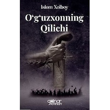 O'g'uzxonning Qilichi - İslam Xolboy - Gülnar Yayınları