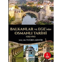 Balkanlar Ve Ege'nin Osmanlı Tarihi 1352-1913 / Opr. Dr. Tuğ...