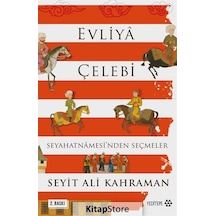 Evliya Çelebi Seyahatnamesi'nden Seçmeler - Seyit Ali Kahraman - Yeditepe Yayınevi