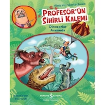 Profesör'ün Sihirli Kalemi - Dinozorlar Arasında - Nina Hundertschnee - İş Bankası Kültür Yayınları