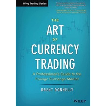 The Art Of Currency Trading: A Professional's Guide To The Foreign Exchange Market