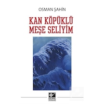 Kan Köpüklü Meşe Seliyim / Osman Şahin
